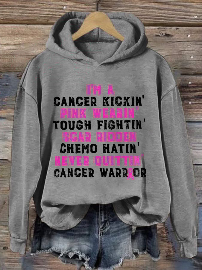I'm A Cancer Kickin' Pink Wearin' Tough Fightin' Scar Ridden Chemo Hatin' Never Ouittin' Cancer Warrior Print Hoodie