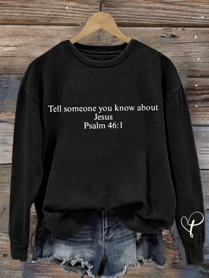 Retro Tell Someone You Know About Jesus Psalm 46:1 Print Sweatshirt
