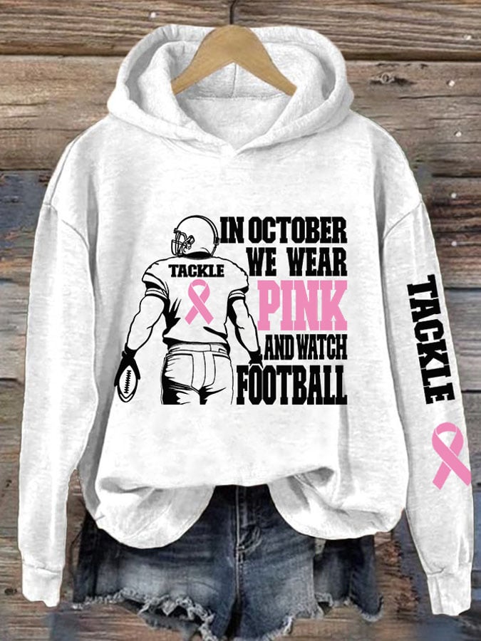 Women's Breast Cancer Awareness In October We Wear Pink And Watch Football Print Hoodie