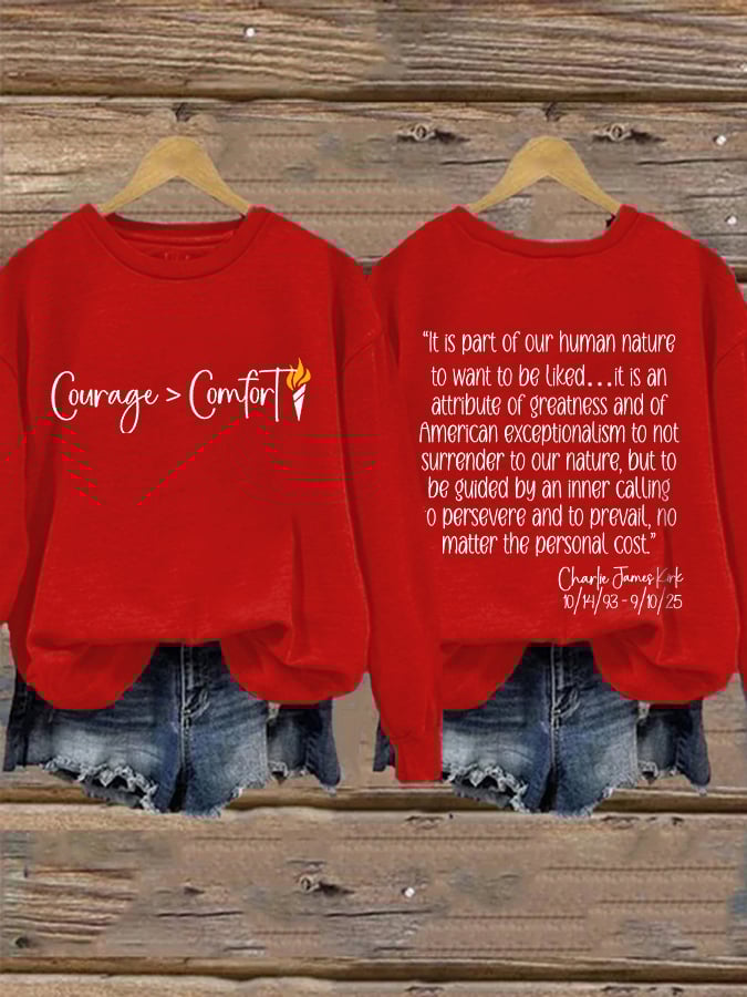 Retro Courage > Comfort "It Is Part Of Our Human Nature To Want To Be Liked.It Is An Attribute Of Greatness And Of American Exceptionalism To Not Surrender To Our Nature Print Sweatshirt