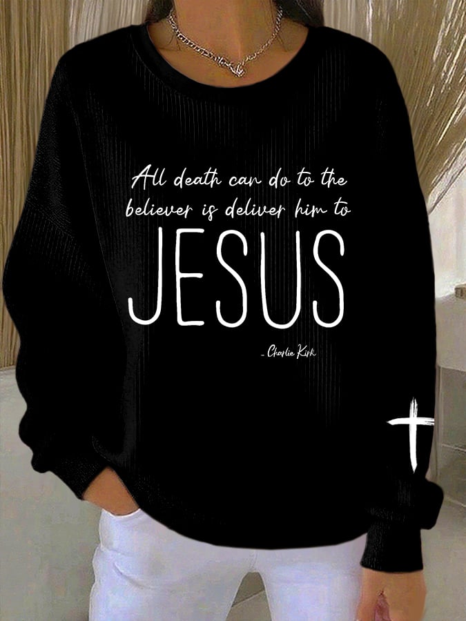 Women's All Death Can Do To The Believer Is Deliver Him To Jesus Print Casual Sweatshirt