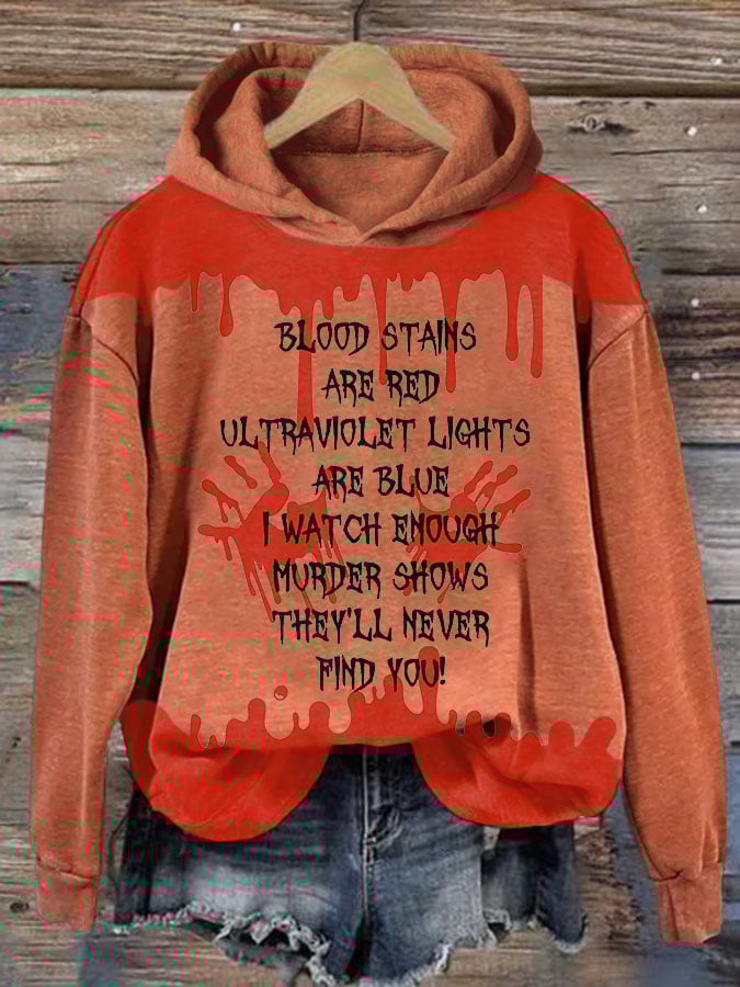 Bloosd Stains Are Red Ul Traviolet Lights Are Blue I Watch Enough Murder Shows They'Ll Never Find You Halloween Women'S Printed Casual Long-Sleeved Sweatshirt