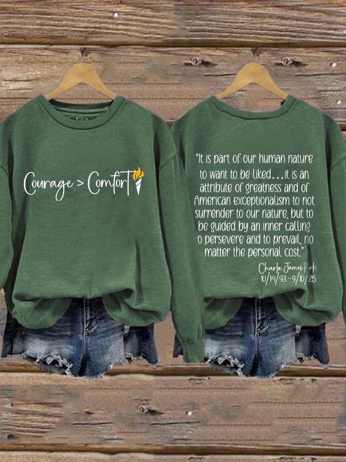 Retro Courage > Comfort "It Is Part Of Our Human Nature To Want To Be Liked.It Is An Attribute Of Greatness And Of American Exceptionalism To Not Surrender To Our Nature Print Sweatshirt