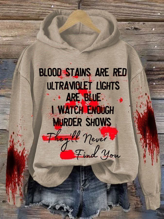 Bloosd Stains Are Red Ul Traviolet Lights Are Blue I Watch Enough Murder Shows They'Ll Never Find You Halloween Women'S Printed Casual Long-Sleeved Sweatshirt