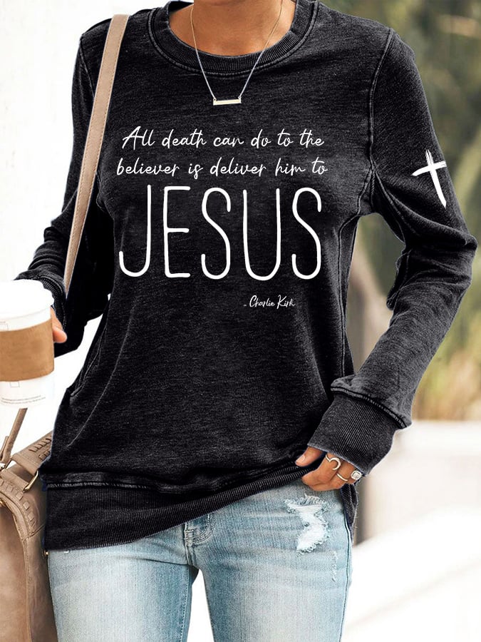 Women's All Death Can Do To The Believer Is Deliver Him To Jesus Print Round Neck Sweatshirt