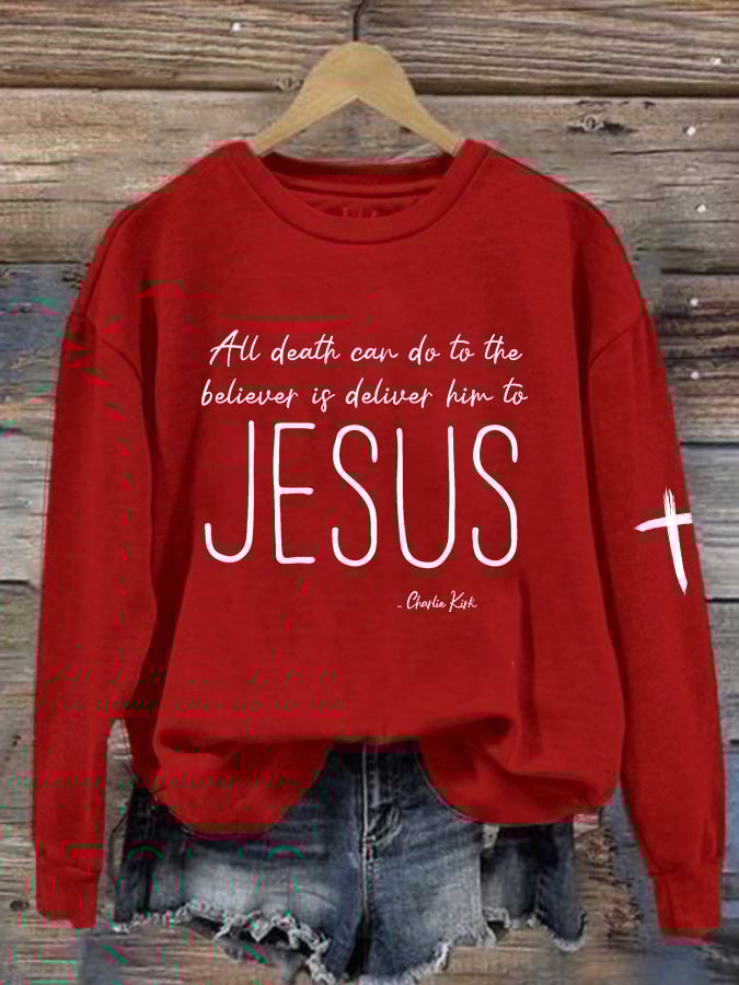 Women's All Death Can Do To The Believer Is Deliver Him To Jesus Printed Sweatshirt