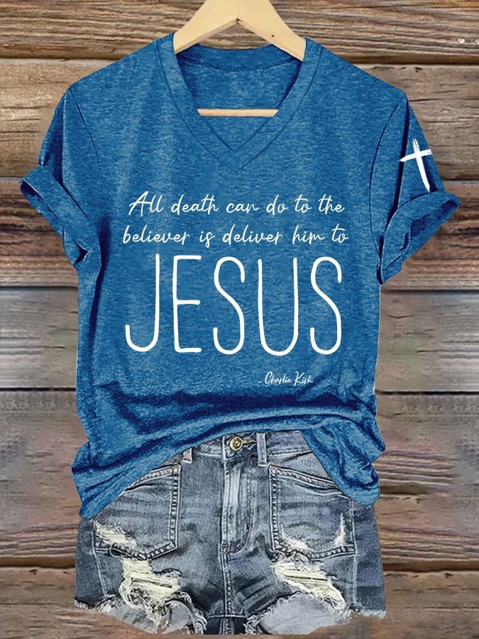 Women's All Death Can Do To The Believer Is Deliver Him To Jesus Print V Neck T-shirt