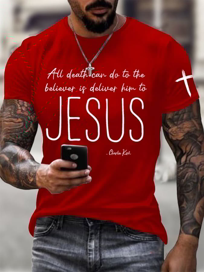 Men's All Death Can Do To The Believer Is Deliver Him To Jesus Printed Round Neck T-Shirt