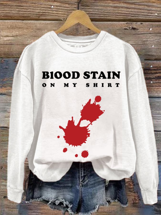 Women's Halloween Blood Stain On My Shirt Printed Sweatshirt