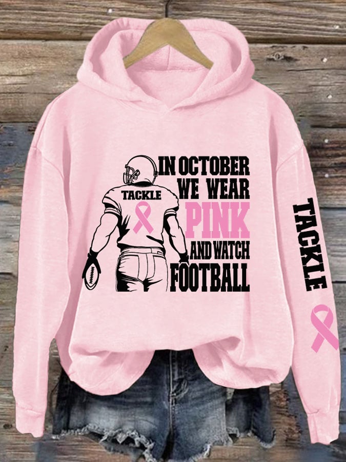 Women's Breast Cancer Awareness In October We Wear Pink And Watch Football Print Hoodie