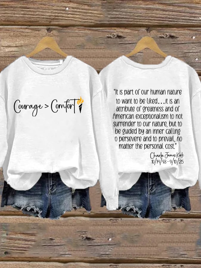 Retro Courage > Comfort "It Is Part Of Our Human Nature To Want To Be Liked.It Is An Attribute Of Greatness And Of American Exceptionalism To Not Surrender To Our Nature Print Sweatshirt