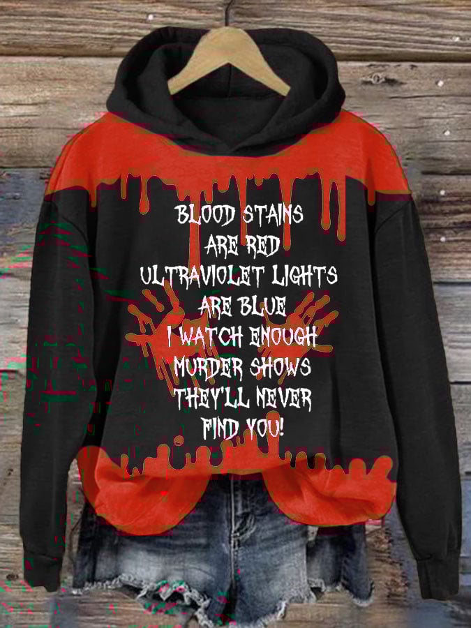 Bloosd Stains Are Red Ul Traviolet Lights Are Blue I Watch Enough Murder Shows They'Ll Never Find You Halloween Women'S Printed Casual Long-Sleeved Sweatshirt