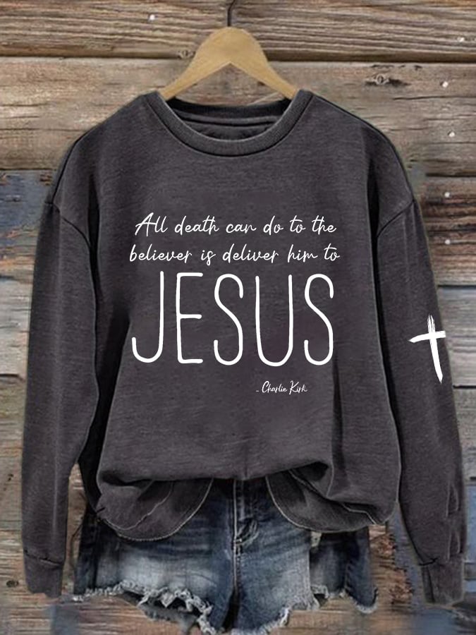 Women's All Death Can Do To The Believer Is Deliver Him To Jesus Printed Sweatshirt