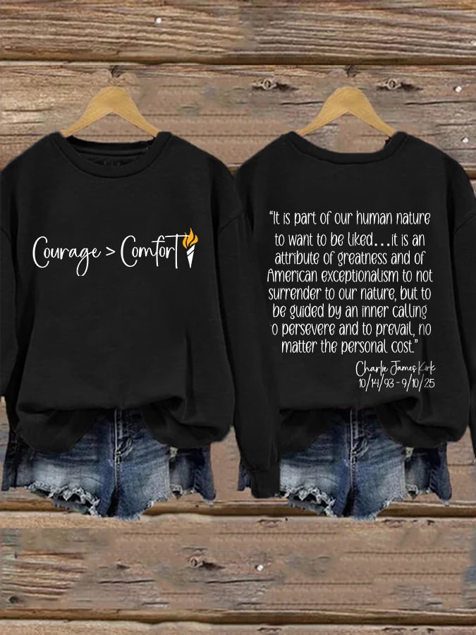 Retro Courage > Comfort "It Is Part Of Our Human Nature To Want To Be Liked.It Is An Attribute Of Greatness And Of American Exceptionalism To Not Surrender To Our Nature Print Sweatshirt