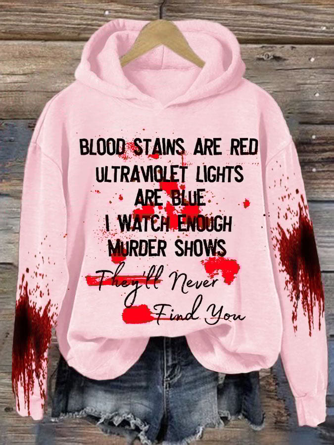 Bloosd Stains Are Red Ul Traviolet Lights Are Blue I Watch Enough Murder Shows They'Ll Never Find You Halloween Women'S Printed Casual Long-Sleeved Sweatshirt