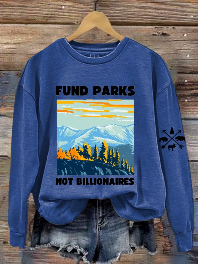 Women Fund Parks Not Billionaires Print Sweatshirt