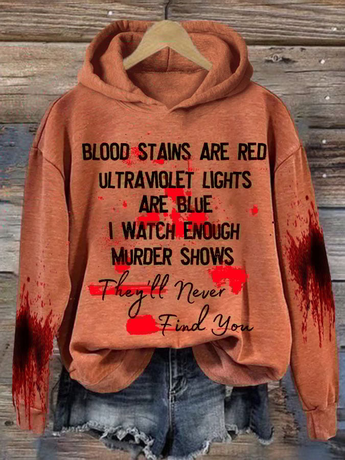 Bloosd Stains Are Red Ul Traviolet Lights Are Blue I Watch Enough Murder Shows They'Ll Never Find You Halloween Women'S Printed Casual Long-Sleeved Sweatshirt