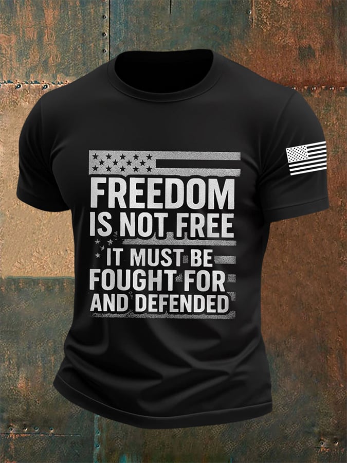 Men's Freedom Is Not Free It Must Be Fought For And Defended Print short-sleeved T-shirt