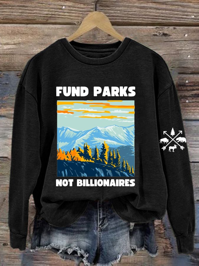 Women Fund Parks Not Billionaires Print Sweatshirt