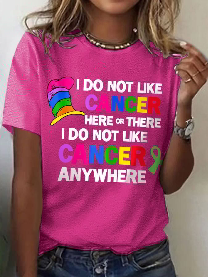 Women's I Do Not Like Cancer Here Or There I Do Not Like Cancer Anywhere Print T-Shirt