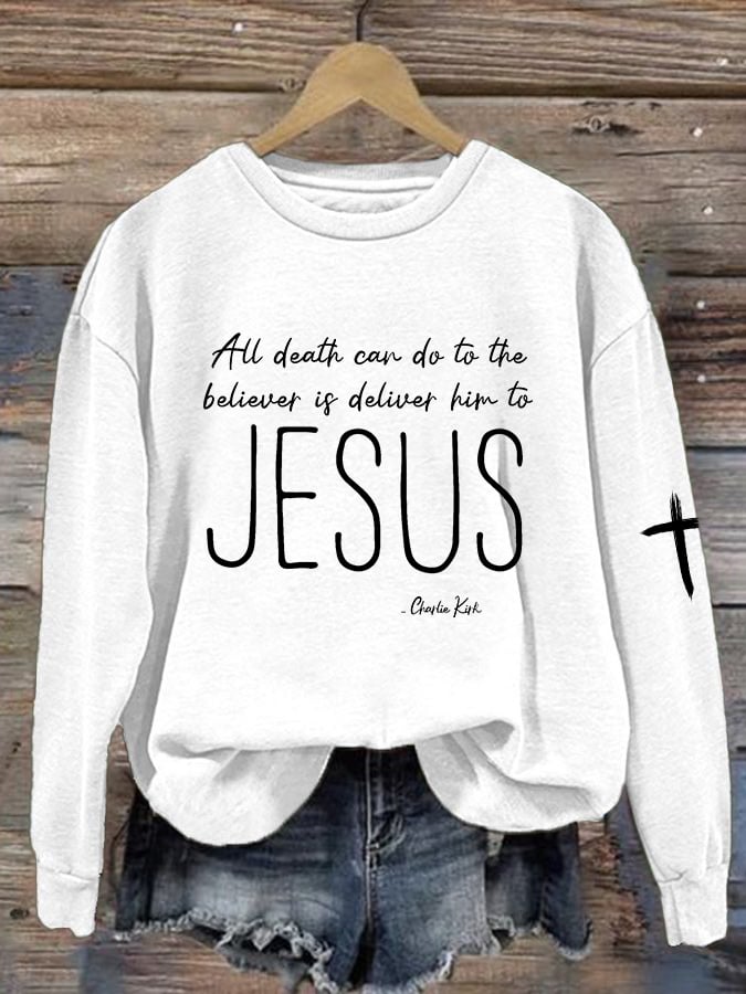 Women's All Death Can Do To The Believer Is Deliver Him To Jesus Printed Sweatshirt