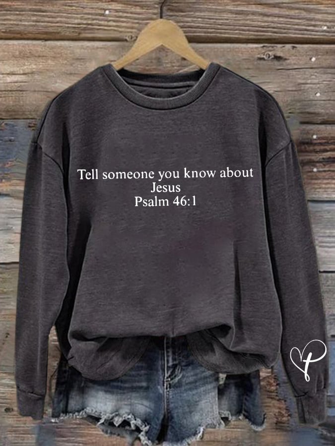 Retro Tell Someone You Know About Jesus Psalm 46:1 Print Sweatshirt