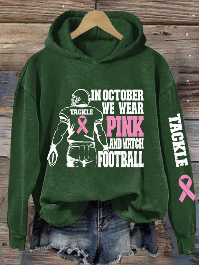 Women's Breast Cancer Awareness In October We Wear Pink And Watch Football Print Hoodie