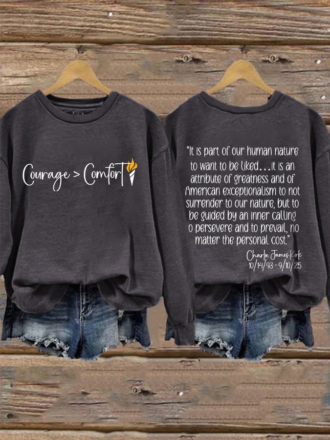 Retro Courage > Comfort "It Is Part Of Our Human Nature To Want To Be Liked.It Is An Attribute Of Greatness And Of American Exceptionalism To Not Surrender To Our Nature Print Sweatshirt