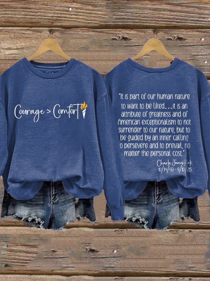 Retro Courage > Comfort "It Is Part Of Our Human Nature To Want To Be Liked.It Is An Attribute Of Greatness And Of American Exceptionalism To Not Surrender To Our Nature Print Sweatshirt