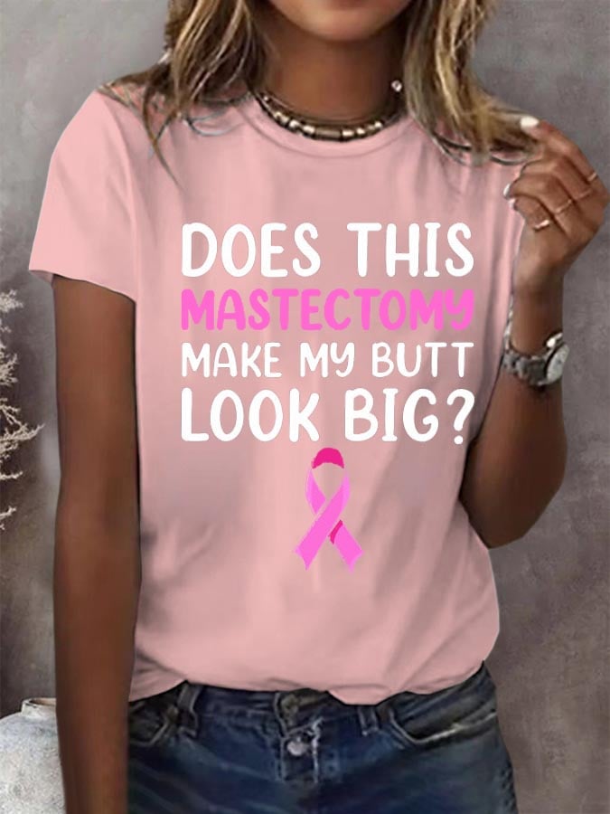 Women'S Does This Mastectomy Make My Butt Look Big Printed T-Shirt