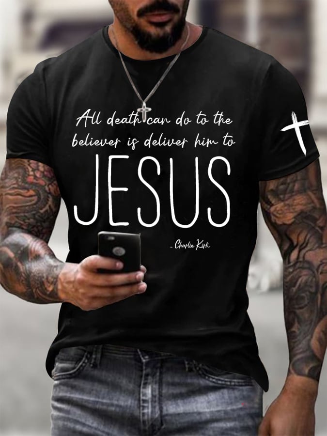 Men's All Death Can Do To The Believer Is Deliver Him To Jesus Printed Round Neck T-Shirt