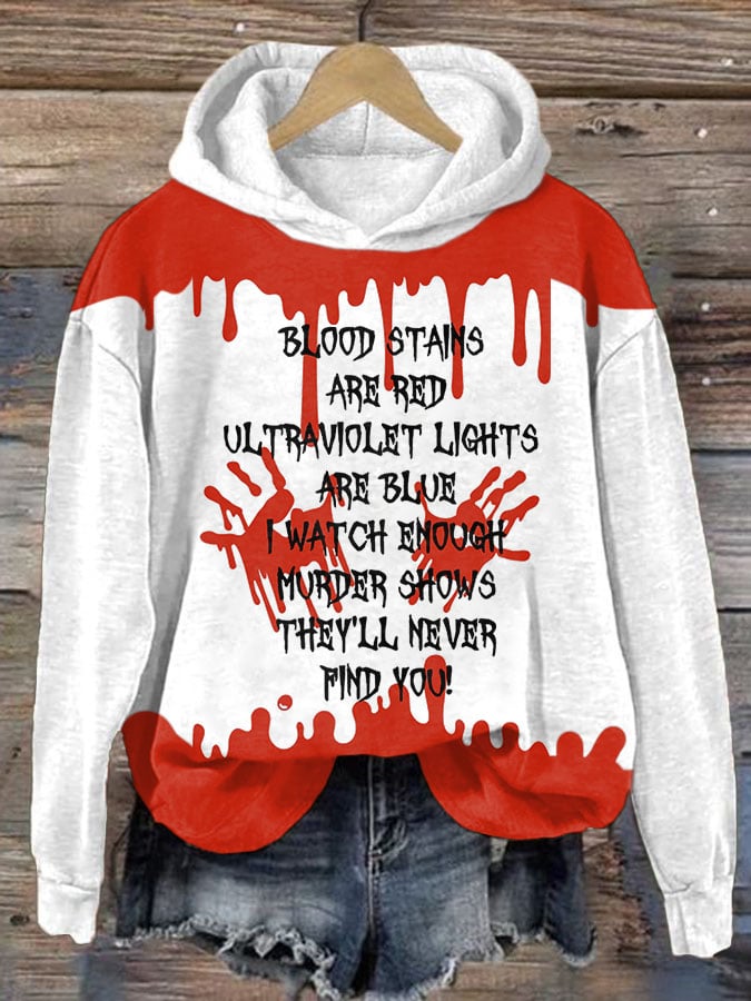 Bloosd Stains Are Red Ul Traviolet Lights Are Blue I Watch Enough Murder Shows They'Ll Never Find You Halloween Women'S Printed Casual Long-Sleeved Sweatshirt