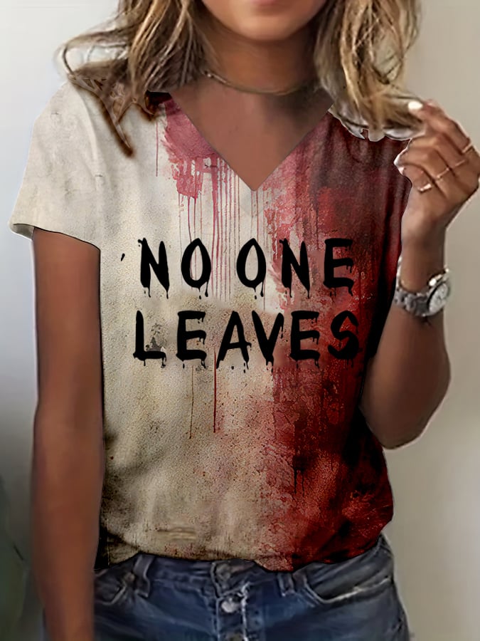Women's Bloody No One Leaves Halloween Print V-Neck T-Shirt