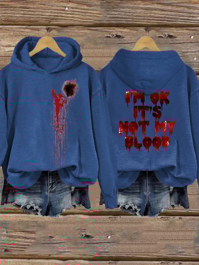 Women's I'M Ok It'S Not My Blood Print Hoodie