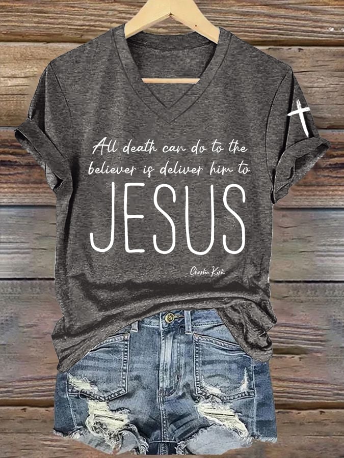 Women's All Death Can Do To The Believer Is Deliver Him To Jesus Print V Neck T-shirt