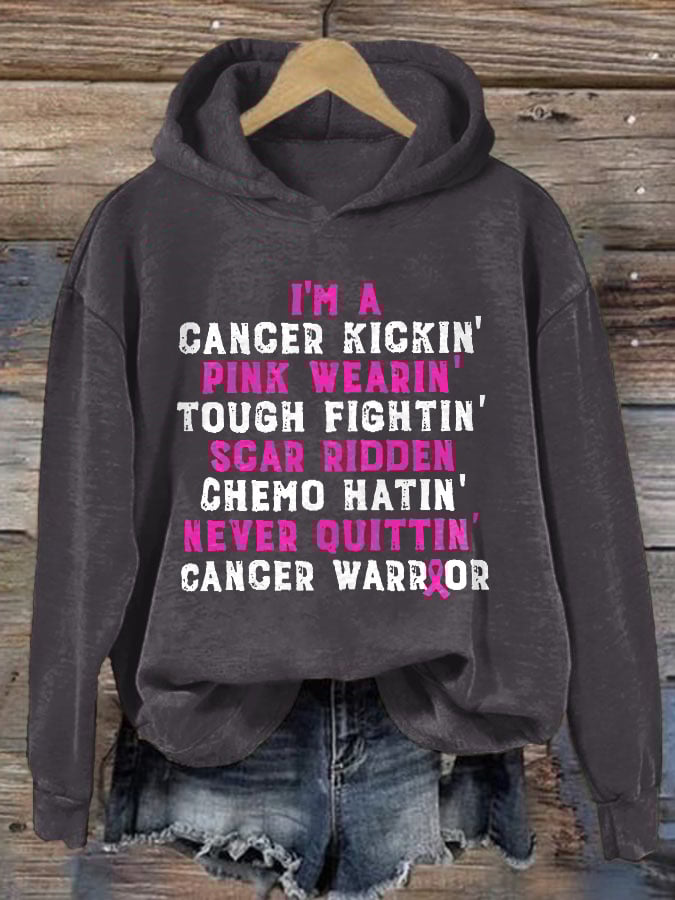 I'm A Cancer Kickin' Pink Wearin' Tough Fightin' Scar Ridden Chemo Hatin' Never Ouittin' Cancer Warrior Print Hoodie