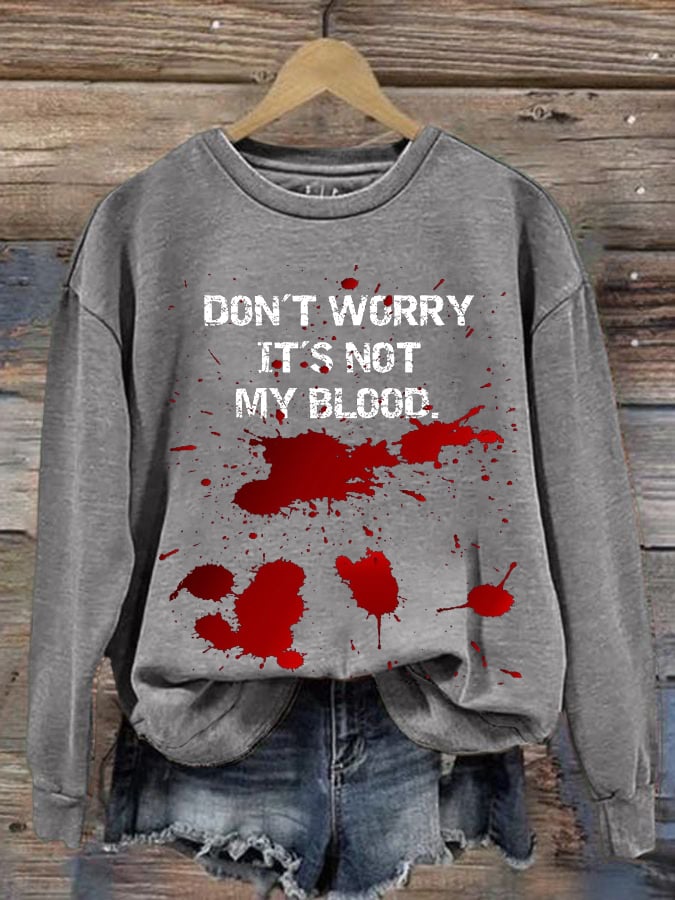 Women'S Do Not Worry It'S Not My Blood Print Long Sleeve Sweatshirt