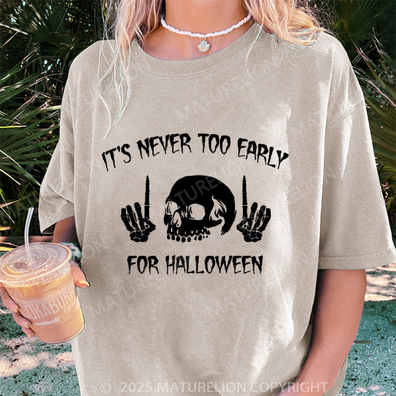 Maturelion Women's T-shirt It's Never Too Early For Halloween DTG Washed T-shirt