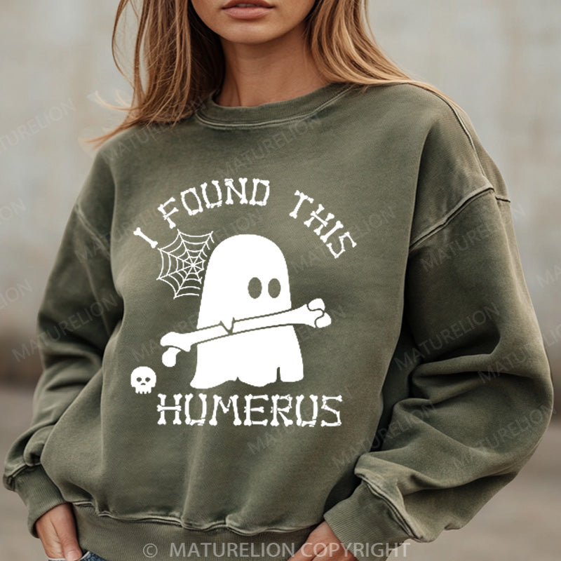Maturelion Halloween Sweatshirt I Found This Humerus Ghost Women Washed Sweatshirt