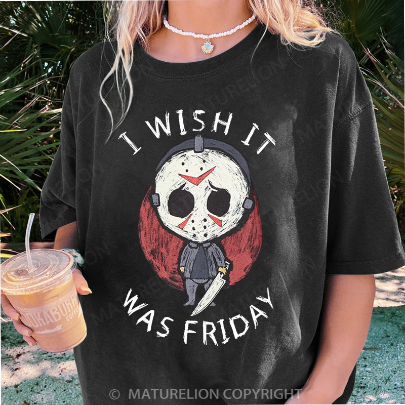 Maturelion Women's T-shirt I Wish It Was Friday Jason Voorhees DTG Washed T-shirt