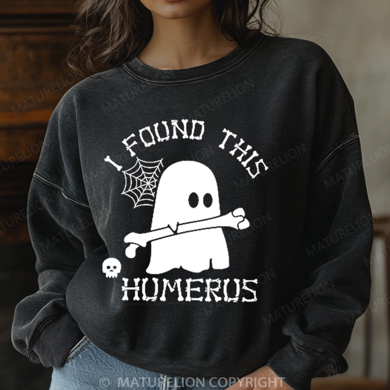 Maturelion Halloween Sweatshirt I Found This Humerus Ghost Women Washed Sweatshirt