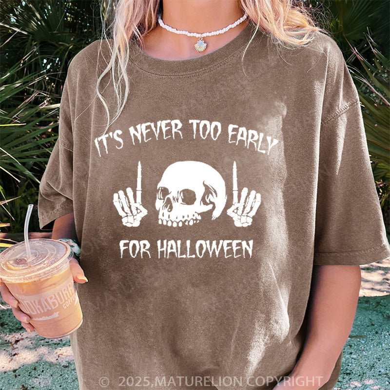 Maturelion Women's T-shirt It's Never Too Early For Halloween DTG Washed T-shirt