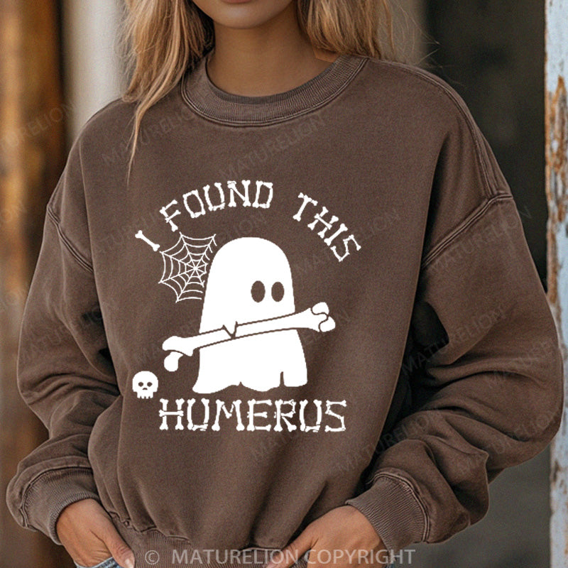 Maturelion Halloween Sweatshirt I Found This Humerus Ghost Women Washed Sweatshirt