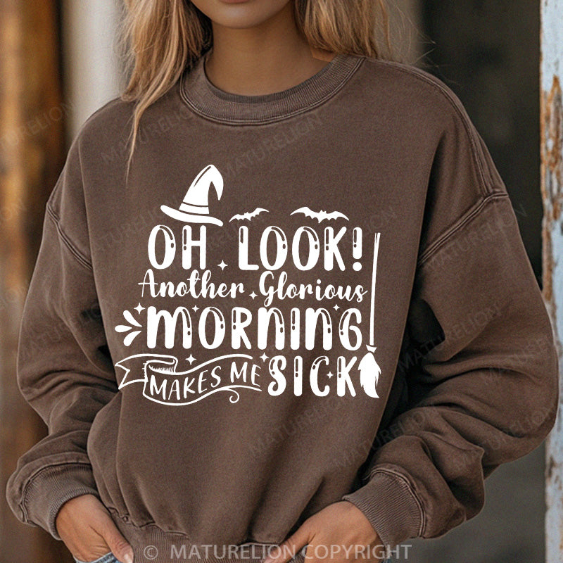 Maturelion Halloween Sweatshirt Oh Look Another Glorious Morning Makes Me Sick Women Washed Sweatshirt