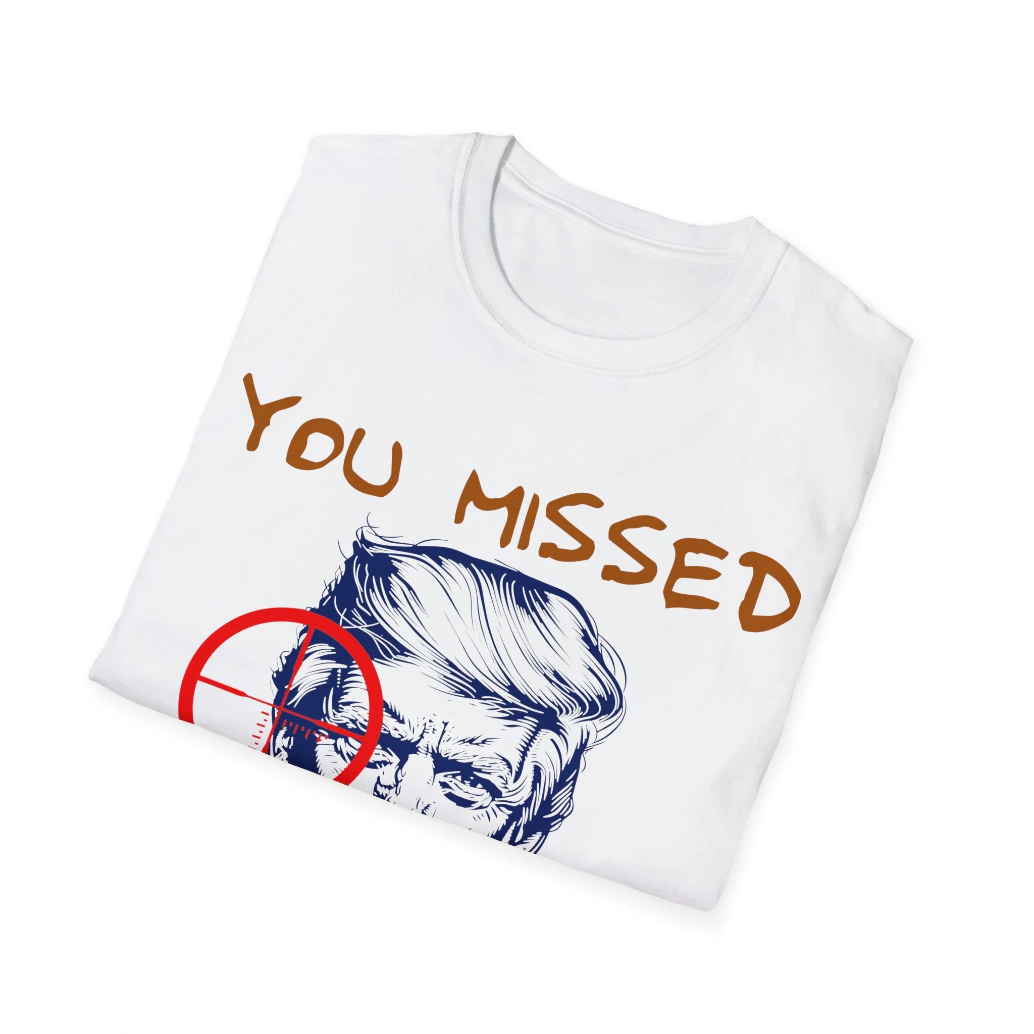 Donald Trump You Missed Bitch Shirt
