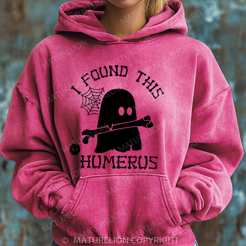 Maturelion Halloween Hoodie I Found This Humerus Ghost Women Washed Hoodie
