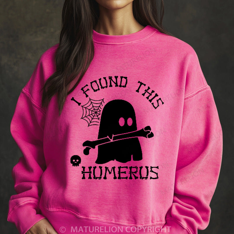 Maturelion Halloween Sweatshirt I Found This Humerus Ghost Women Washed Sweatshirt