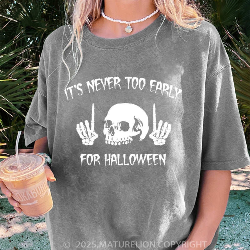 Maturelion Women's T-shirt It's Never Too Early For Halloween DTG Washed T-shirt