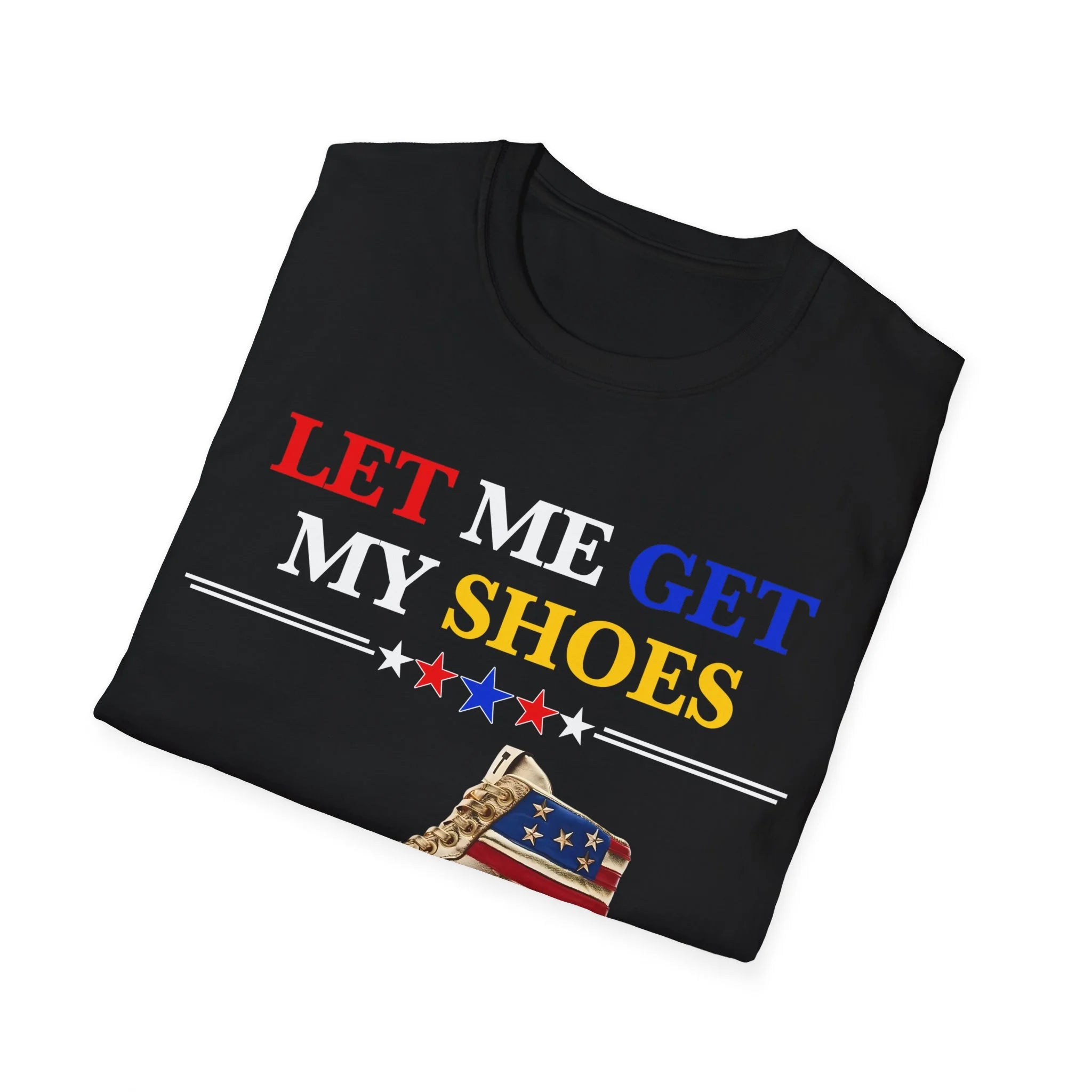 Let Me Get My Shoes Trump Sneakers Shirt