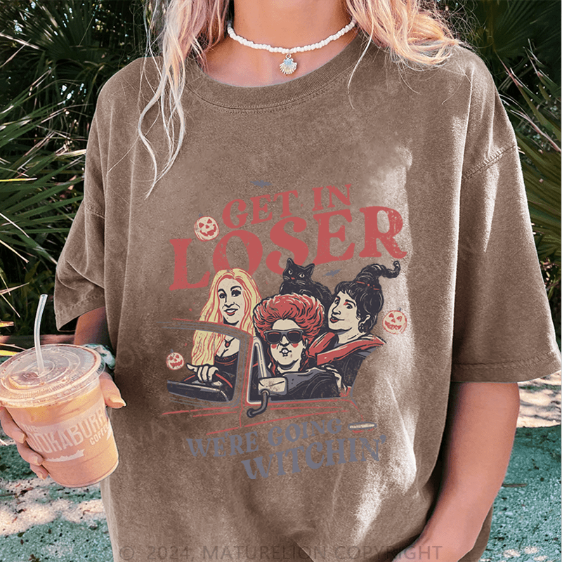 Maturelion Halloween Get In Loser We're Going Witchin DTG Printing Washed Cotton T-Shirt